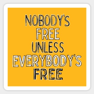 Nobody's Free Unless Everybody's Free Sticker